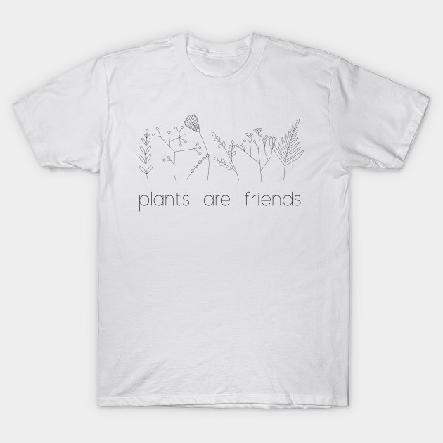 Plants are friends